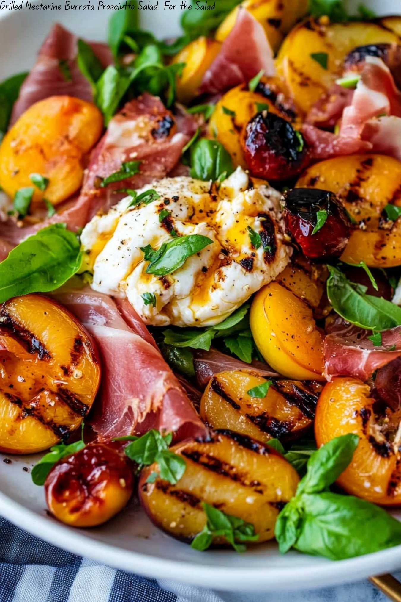 Grilled Nectarine Burrata Prosciutto Salad
