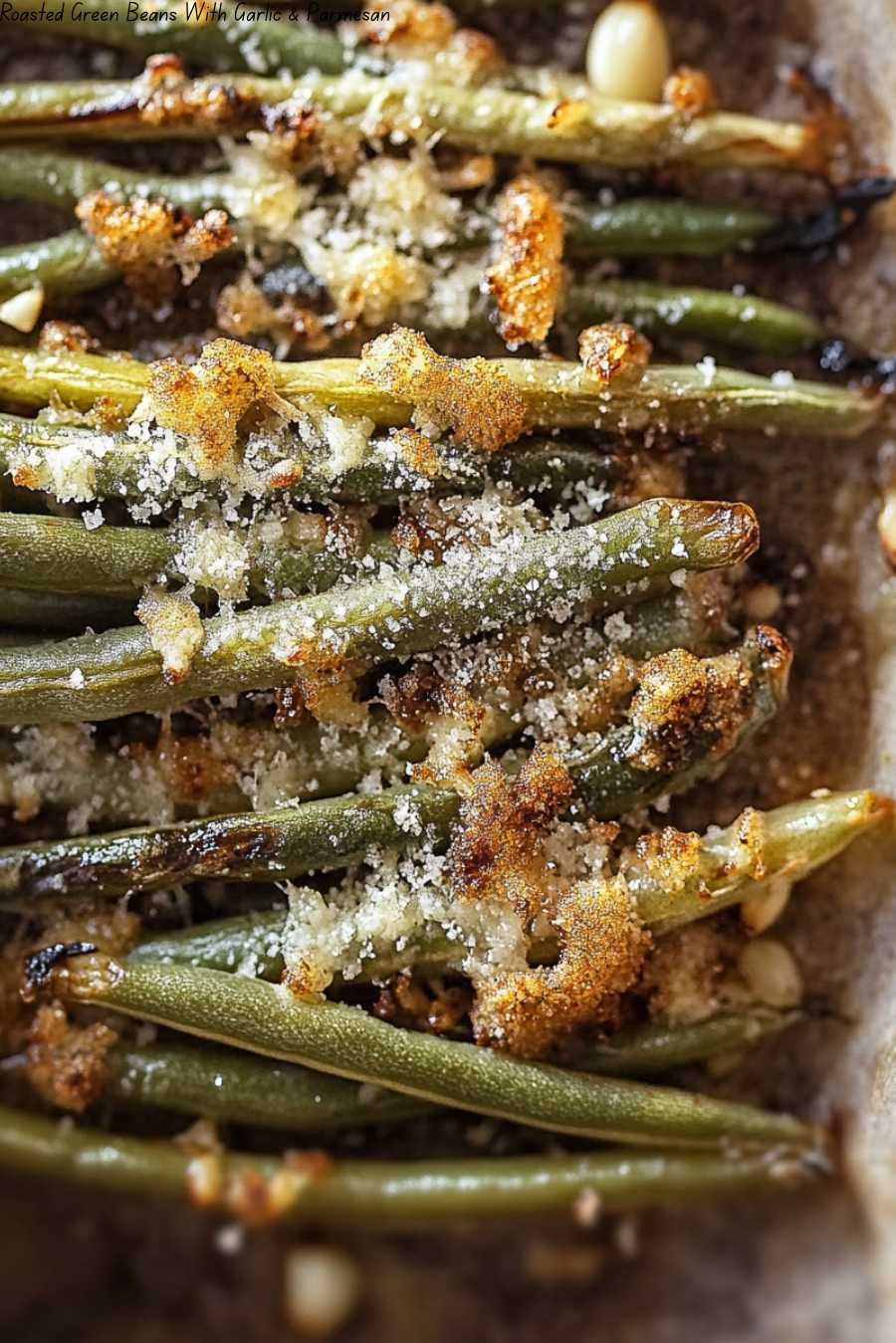 Roasted Green Beans With Garlic & Parmesan