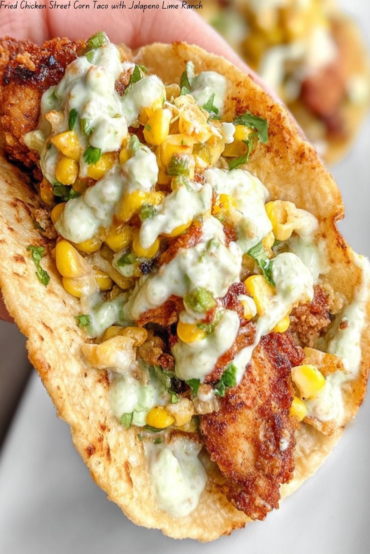 Fried Chicken Street Corn Taco with Jalapeno Lime Ranch