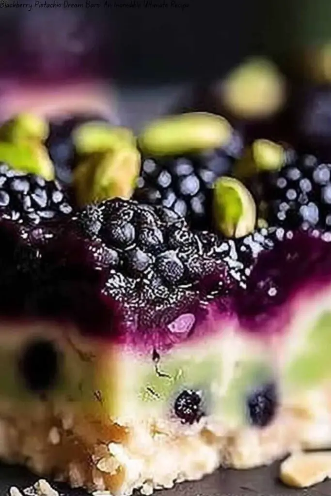 Blackberry Pistachio Dream Bars: An Incredible Ultimate Recipe