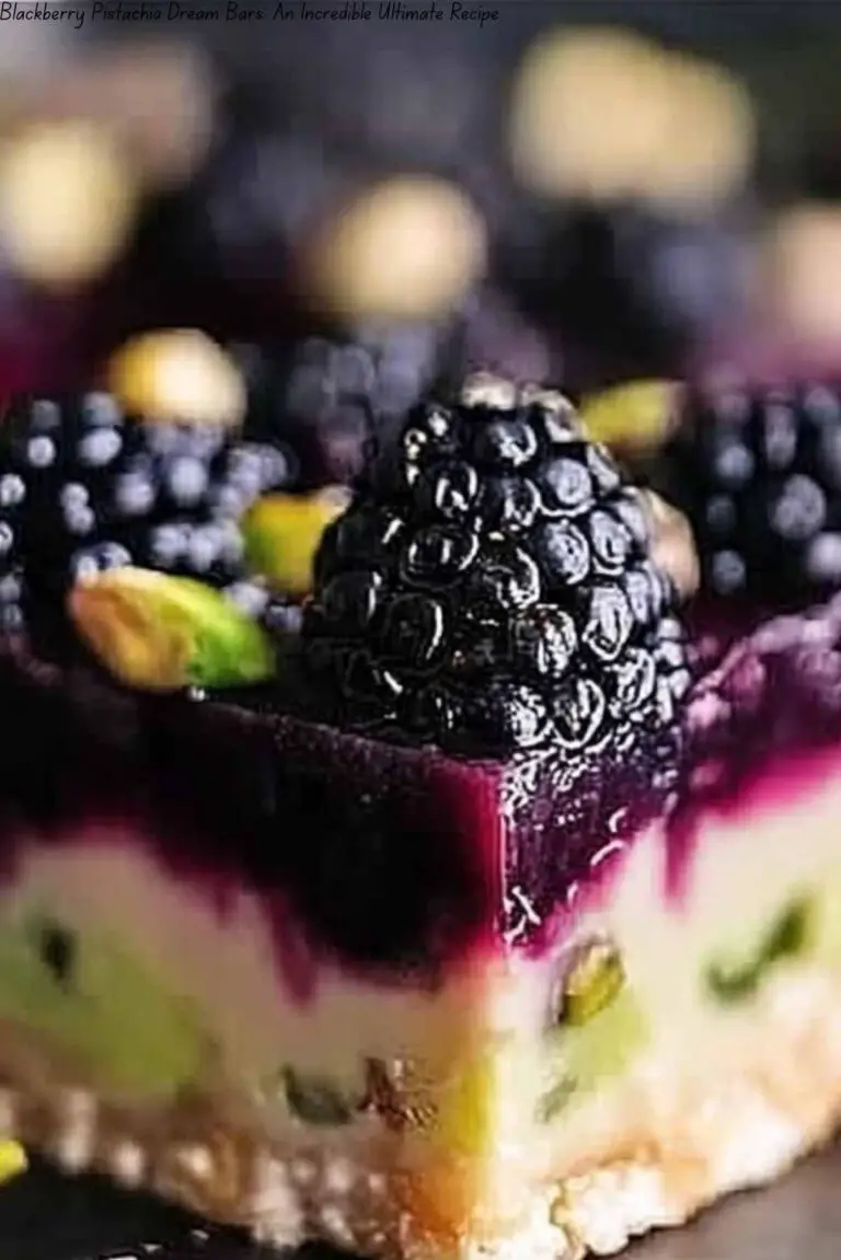 Blackberry Pistachio Dream Bars: An Incredible Ultimate Recipe